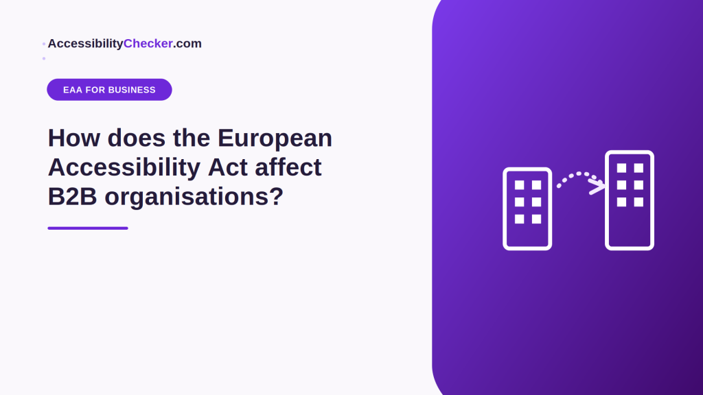How does the European Accessibility Act affect B2B organisations?