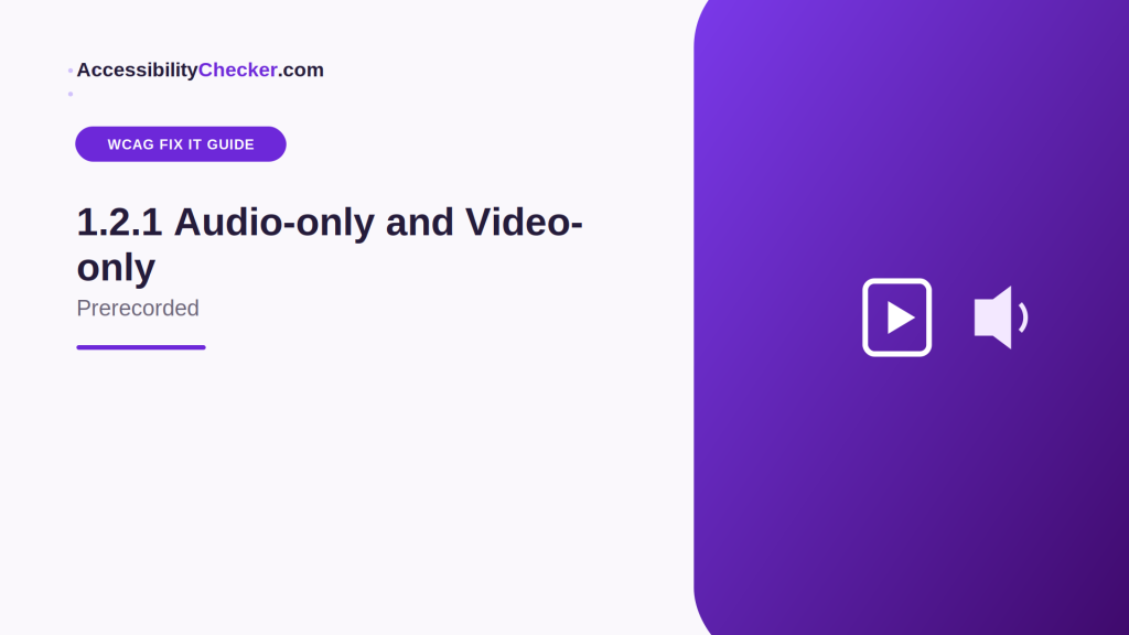 WCAG Fix It Guide: 1.2.1 Audio-only and Video-only (Prerecorded)
