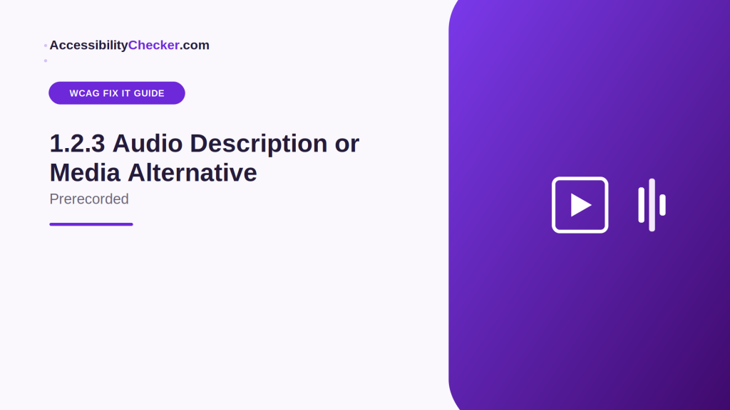 WCAG Fix It Guide: 1.2.3 Audio Description or Media Alternative (Prerecorded)